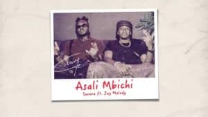 AUDIO Savara Ft Jay Melody - Asali Mbichi Mp3 Download