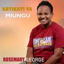 AUDIO Rosemary George - Usiye Na Mwisho Kaa Nami MP3 DOWNLOAD