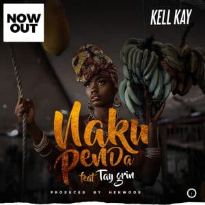 AUDIO Kell Kay Ft Tay Grin - Nakupenda MP3 DOWNLOAD