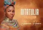 AUDIO Jessica Honore - Nitatulia MP3 DOWNLOAD
