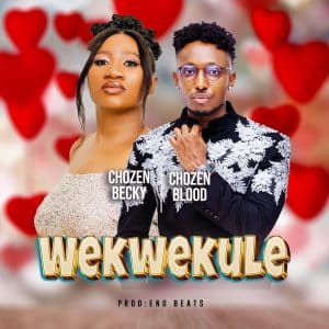 AUDIO Chozen Blood & Chosen Becky - Wekwekule MP3 DOWNLOAD