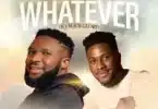 Ebuka Songs Ft Peterson Okopi - Whatever (To Your Glory)