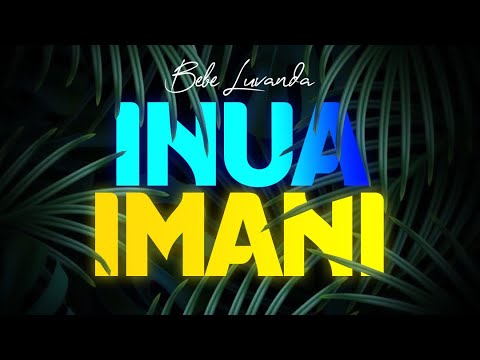AUDIO Bebe Luvanda - Inua Imani MP3 DOWNLOAD