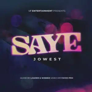AUDIO Jowest - Saye MP3 DOWNLOAD