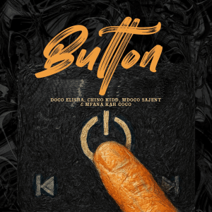 Dogo Elisha – Button Ft. Chino Kidd X Mfana Kah Gogo X Mdogo Sajent MP3 DOWNLOAD