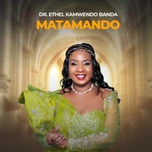 AUDIO Dr Ethel Kamwendo Banda - Matamando Mp3 Download