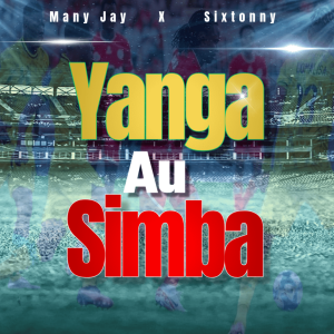 Many Jay - Yanga Au Simba X Sixtonny MP3 DOWNLOAD