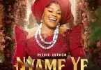 Piesie Esther - Nyame Ye MP3 DOWNLOAD