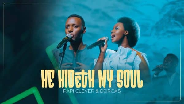 AUDIO Papi Clever & Dorcas - He Hidenth My Soul MP3 DOWNLOAD