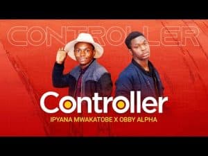 AUDIO Ipyana Mwakatobe ft Obby Alpha – Controller MP3 DOWNLOAD