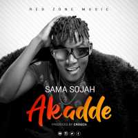 AUDIO Sama Sojah - Akadde MP3 DOWNLOAD