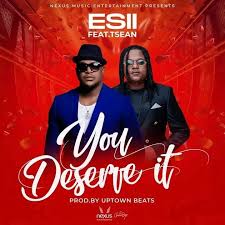 AUDIO Esii Ft T Sean - You Deserve It MP3 DOWNLOAD