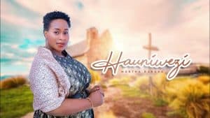 AUDIO Martha Baraka - Hauniwezi MP3 DOWNLOAD