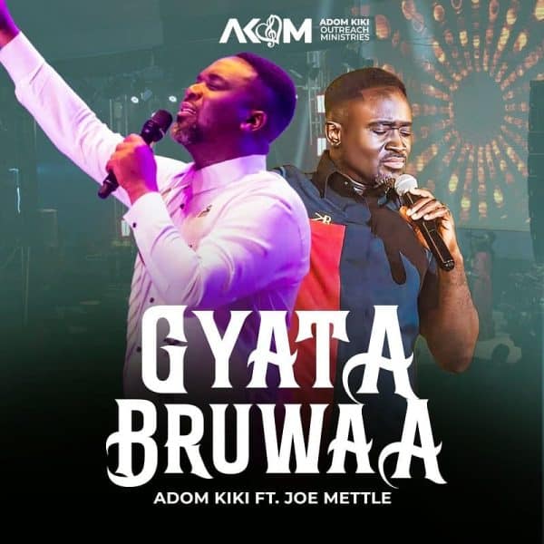 AUDIO Adom Kiki Ft Joe Mettle - Gyatabruwaa MP3 DOWNLOAD