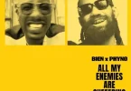 Bien Ft Phyno - All My Enemies Are Suffering (Remix) (Pro. Remy Baggins) MP3 DOWNLOAD