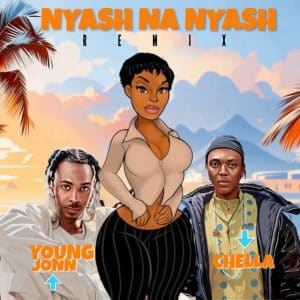 Chella Ft. Young Jonn – Nyash Na Nyash Remix MP3 DOWNLOAD