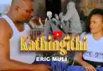 Eric Muli - Kathingithi MP3 DOWNLOAD