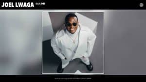 Joel Lwaga – Saa Hi MP3 DOWNLOAD