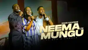 John Kavishe - Neema ya Mungu Ft Ben & Chance MP3 DOWNLOAD