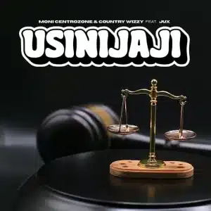 Moni Centrozone & Country Wizzy - Usinijaji Ft. Jux MP3 DOWNLOAD