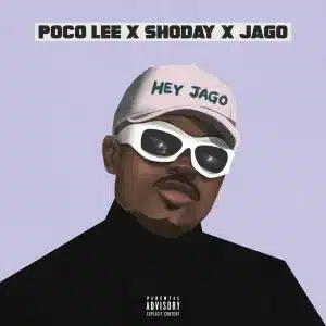Poco Lee - Hey Jago Ft Shoday & Rahman Jago MP3 DOWNLOAD