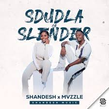 Shandesh Ft Mvzzle - Sdudla or SlenderT MP3 DOWNLOAD
