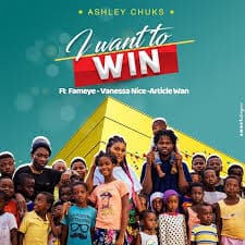 AUDIO Ashley Chuks Ft Fameye & Vanessa Nice & Article Wan - I Want To Win MP3 DOWNLOAD