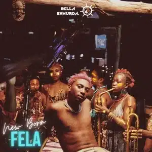 Bella Shmurda - New Born Fela MP3 DOWNLOAD