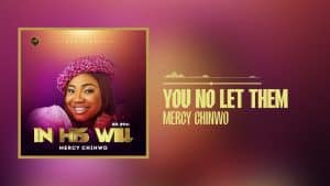 Mercy Chinwo - You No Let Them MP3 DOWNLOAD