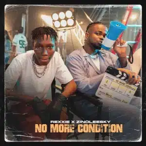 Rexxie - No More Condition Ft Zinoleesky MP3 DOWNLOAD