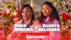 Dena Mwana - Affranchis (Bana Nzambe) feat. Glorya Reliques