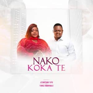 AUDIO Jonathan Yafu Ft Maman Eunice Manyanga - Nako koka te MP3 DOWNLOAD