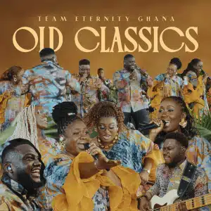 AUDIO Team Eternity Ghana - Old Classics MP3 DOWNLOAD