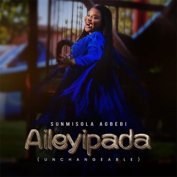 AUDIO Sunmisola Agbebi - Aileyipada MP3 DOWNLOAD
