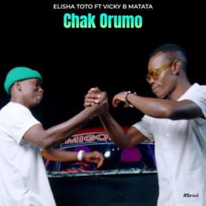 AUDIO Elisha TotoFt Vick B Matata - Chak Orumo MP3 DOWNLOAD