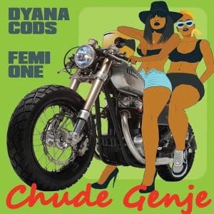 AUDIO Dyana Cods Ft Femi One - Chude Genje MP3 DOWNLOAD