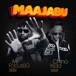 Mr focus5G - Maajabu Ft Chino kidd MP3 DOWNLOAD