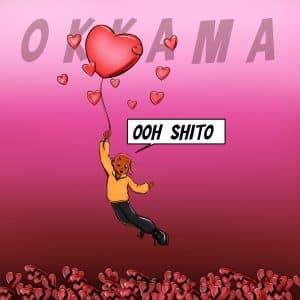 Okkama – Ooh Shito MP3 DOWNLOAD