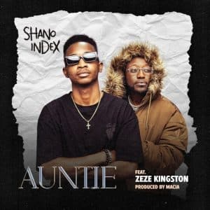 Shano Index - Auntie Ft Zeze Kingston MP3 DOWNLOAD
