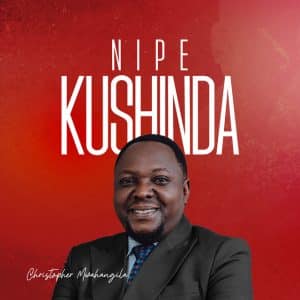 Christopher Mwahangila - Nipe Kushinda MP3 DOWNLOAD