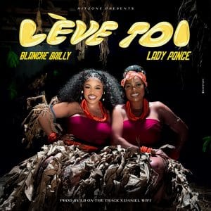 AUDIO Blanche Bailly Ft Lady Ponce - Leve Toi MP3 DOWNLOAD