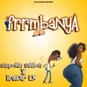 AUDIO Unspoken Salaton Ft Breeder Lw - Frrmbanya MP3 DOWNLOAD