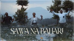 PAPI CLEVER & DORCAS Ft MERCI PIANIST - SAWA NA BAHARI MP3 DOWNLOAD