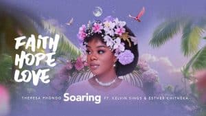 Theresa Phondo, Kelvin Sings, Esther Chitheka - Soaring MP3 DOWNLOAD