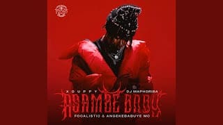 AUDIO Xduppy Ft DJ Maphorisa & Focalistic & Angeke Babuye MC - Asambe Baby MP3 DOWNLOAD