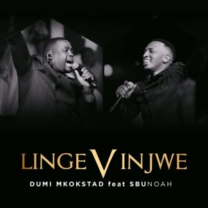 AUDIO Dumi Mkokstad Ft SbuNoah - Lingevinjwe MP3 DOWNLOAD