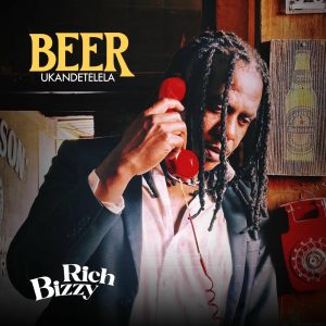 AUDIO Rich Bizzy - Beer Ukandetelela MP3 DOWNLOAD