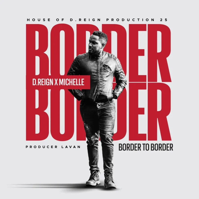 D'reign ft Michelle - Border to Border MP3 DOWNLOAD