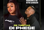 AUDIO Kharishma Ft Ba bethe Gashoazen - Thintha di phese MP3 DOWNLOAD