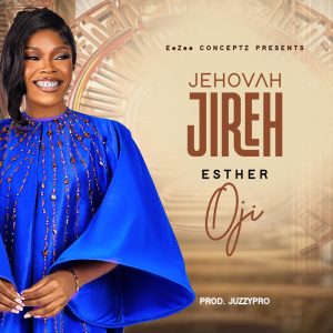 Esther Oji - Jehovah Jireh MP3 DOWNLOAD